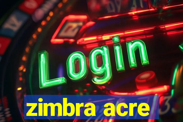 zimbra acre